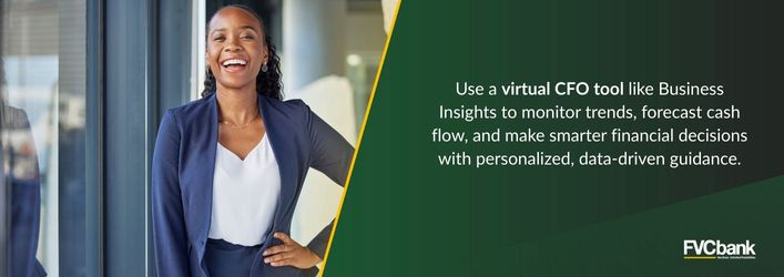 Use a virtual CFO tool like Business Insights to monitor trends, forecast cash flow